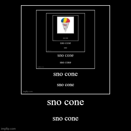 sno cone returns | image tagged in funny,demotivationals | made w/ Imgflip demotivational maker