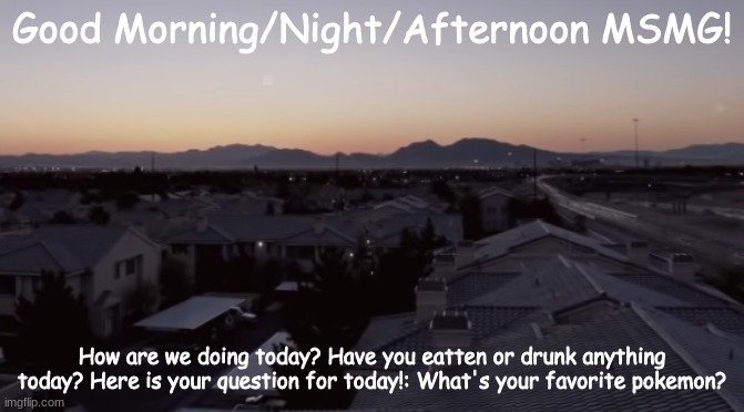 Hello! Mine is a Alolan Raichu :3 | Good Morning/Night/Afternoon MSMG! How are we doing today? Have you eatten or drunk anything today? Here is your question for today!: What's your favorite pokemon? | image tagged in nukumori | made w/ Imgflip meme maker