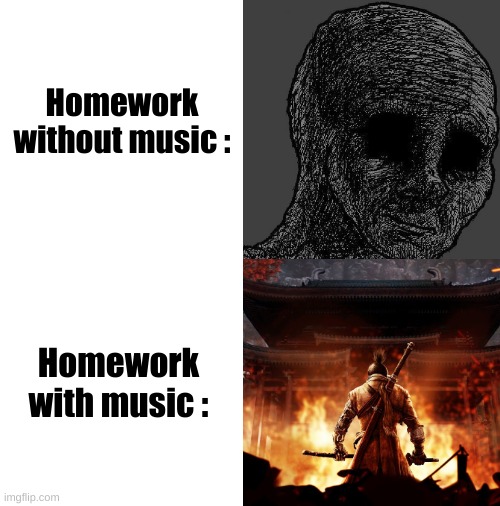 We rocking it | Homework without music :; Homework with music : | image tagged in blank white template,homework,music,relatable | made w/ Imgflip meme maker