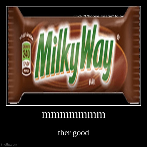 mmmmmmm | ther good | image tagged in funny,demotivationals | made w/ Imgflip demotivational maker