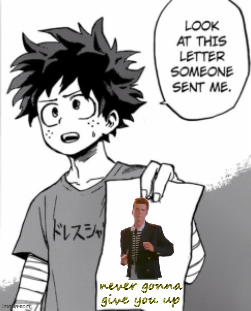 leter | never gonna give you up | image tagged in deku letter | made w/ Imgflip meme maker