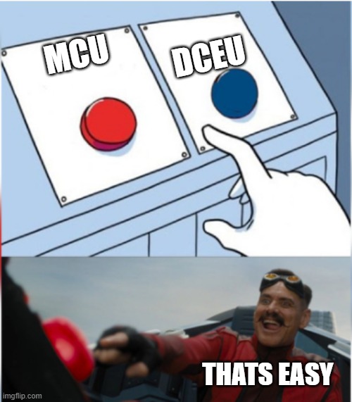 Robotnik Pressing Red Button | DCEU; MCU; THATS EASY | image tagged in robotnik pressing red button | made w/ Imgflip meme maker