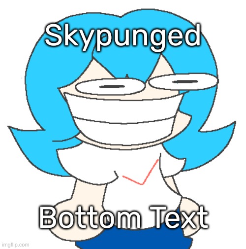 Caption this [https://imgflip.com/memetemplate/420510638/Skypunged-20] [I should stop making these-] | Skypunged; Bottom Text | image tagged in skypunged 2 0,idk,stuff,s o u p,carck | made w/ Imgflip meme maker