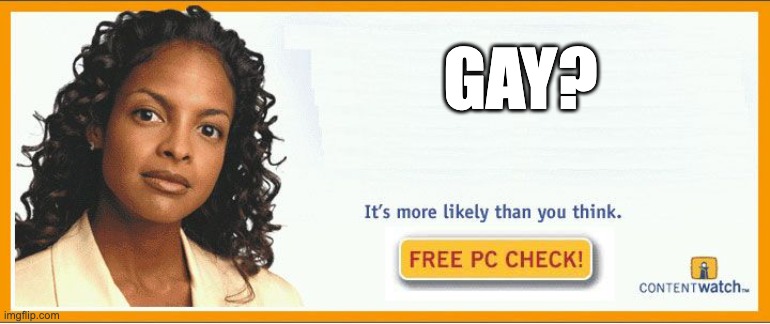 More likely than you think | GAY? | image tagged in more likely than you think | made w/ Imgflip meme maker