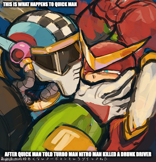 Turbo Man Squeezing Quick Man's Jaw | THIS IS WHAT HAPPENS TO QUICK MAN; AFTER QUICK MAN TOLD TURBO MAN NITRO MAN KILLED A DRUNK DRIVER | image tagged in turboman,quickman,memes,megaman | made w/ Imgflip meme maker