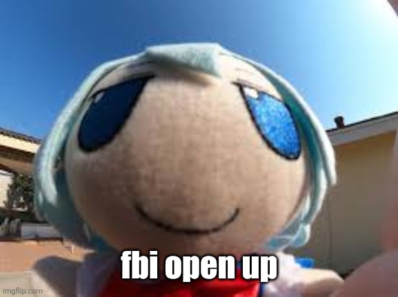 Fumo | fbi open up | image tagged in fumo | made w/ Imgflip meme maker