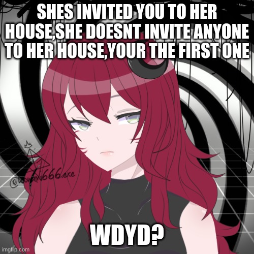 rules in tags | SHES INVITED YOU TO HER HOUSE,SHE DOESNT INVITE ANYONE TO HER HOUSE,YOUR THE FIRST ONE; WDYD? | image tagged in romance rp,any gender girl preferred,no joke oc,no bambi | made w/ Imgflip meme maker