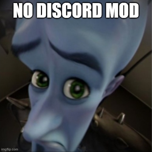 Megamind peeking | NO DISCORD MOD | image tagged in megamind peeking | made w/ Imgflip meme maker