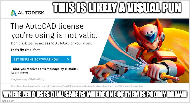 Zero Valid License | THIS IS LIKELY A VISUAL PUN; WHERE ZERO USES DUAL SABERS WHERE ONE OF THEM IS POORLY DRAWN | image tagged in megaman x,megaman,zero,memes | made w/ Imgflip meme maker