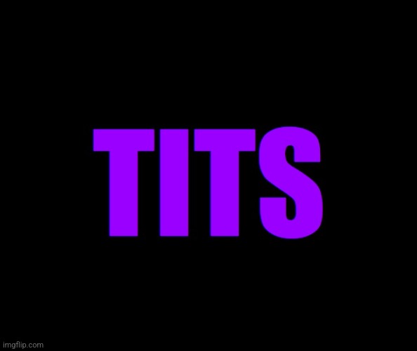 tits | image tagged in tits | made w/ Imgflip meme maker