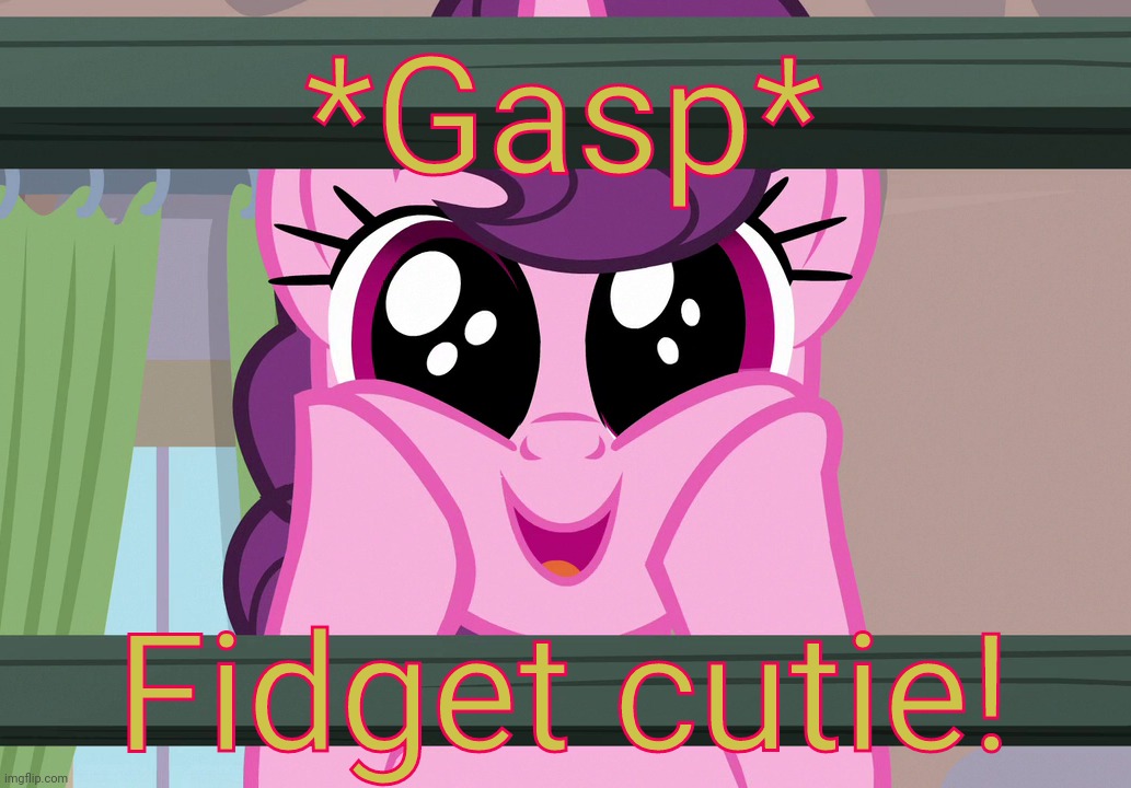 Surprised Sugar Belle (MLP) | *Gasp* Fidget cutie! | image tagged in surprised sugar belle mlp | made w/ Imgflip meme maker