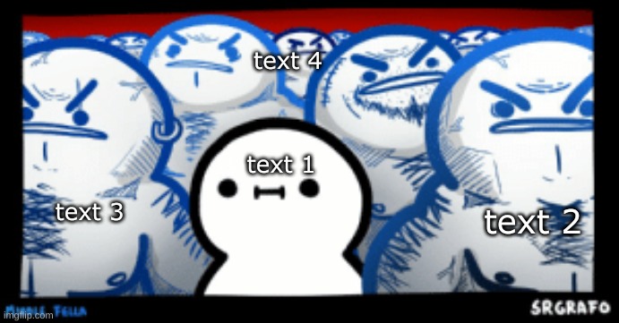 new template! it's called "middle fella srgrafo" | text 4; text 1; text 3; text 2 | image tagged in middle fella srgrafo | made w/ Imgflip meme maker