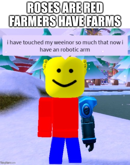 ... | ROSES ARE RED
FARMERS HAVE FARMS | image tagged in why are you reading this | made w/ Imgflip meme maker