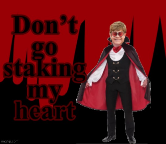 Elton John Vampire :0 | image tagged in halloween,happy halloween,vampire,elton john | made w/ Imgflip meme maker