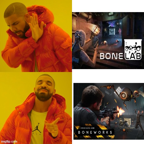 Yes to boneworks | image tagged in memes,drake hotline bling | made w/ Imgflip meme maker