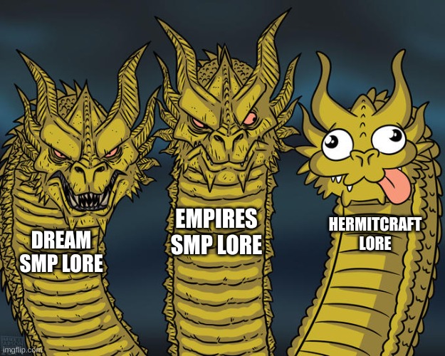 yt | EMPIRES SMP LORE; HERMITCRAFT LORE; DREAM SMP LORE | image tagged in three-headed dragon,hermitcraft | made w/ Imgflip meme maker
