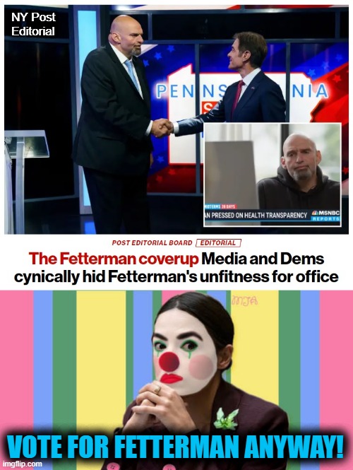 Coverups don't matter to sheeple | NY Post
Editorial; VOTE FOR FETTERMAN ANYWAY! | image tagged in memes,john fetterman,unfit for office,coverup,mainstream media,democrats | made w/ Imgflip meme maker