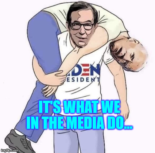 Chris Wallace carrying Joe Biden | IT'S WHAT WE IN THE MEDIA DO... | image tagged in chris wallace carrying joe biden | made w/ Imgflip meme maker