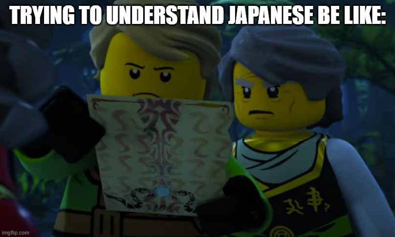 I don't speak Anime, if that's what you're asking | TRYING TO UNDERSTAND JAPANESE BE LIKE: | image tagged in lloyd and garmadon looking at paper | made w/ Imgflip meme maker