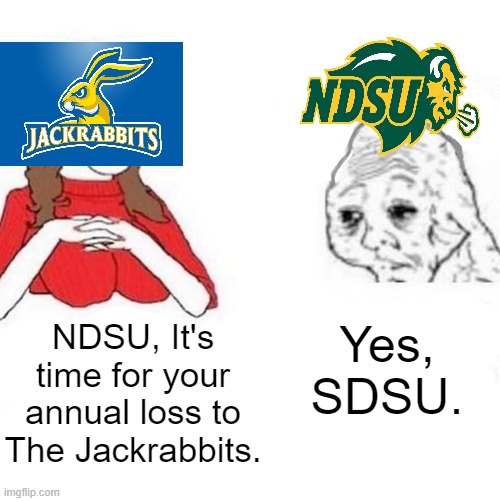 Yes Honey | NDSU, It's time for your annual loss to The Jackrabbits. Yes, SDSU. | image tagged in yes honey | made w/ Imgflip meme maker