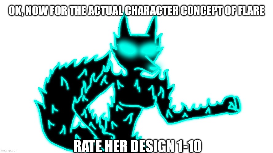 OK, NOW FOR THE ACTUAL CHARACTER CONCEPT OF FLARE; RATE HER DESIGN 1-10 | made w/ Imgflip meme maker