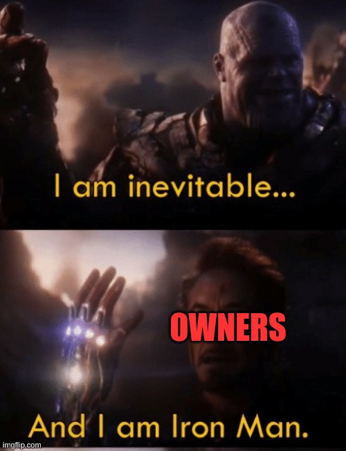 I am Iron Man | OWNERS | image tagged in i am iron man | made w/ Imgflip meme maker