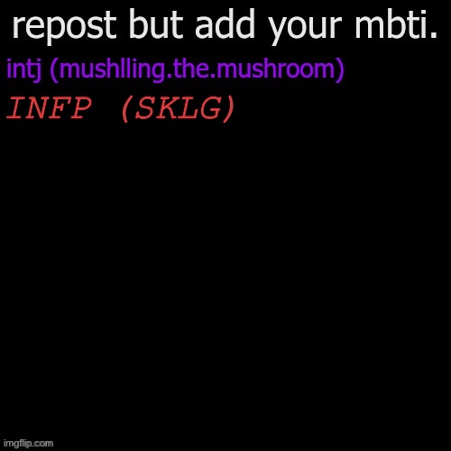 i can finally post on here :D | INFP (SKLG) | image tagged in mbti,repost,mbpt | made w/ Imgflip meme maker