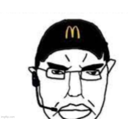 the cashier when mr beast orders the entire menu for the 23rd time this week | image tagged in mcdonalds wojak,funny,funny memes,memes | made w/ Imgflip meme maker