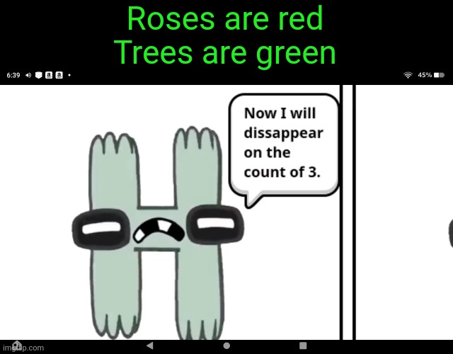 Lol | Roses are red
Trees are green | image tagged in alphabet lore,poem | made w/ Imgflip meme maker