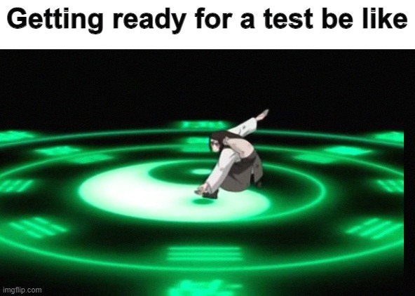 getting ready for a test be like | Getting ready for a test be like | image tagged in school,naruto,test | made w/ Imgflip meme maker