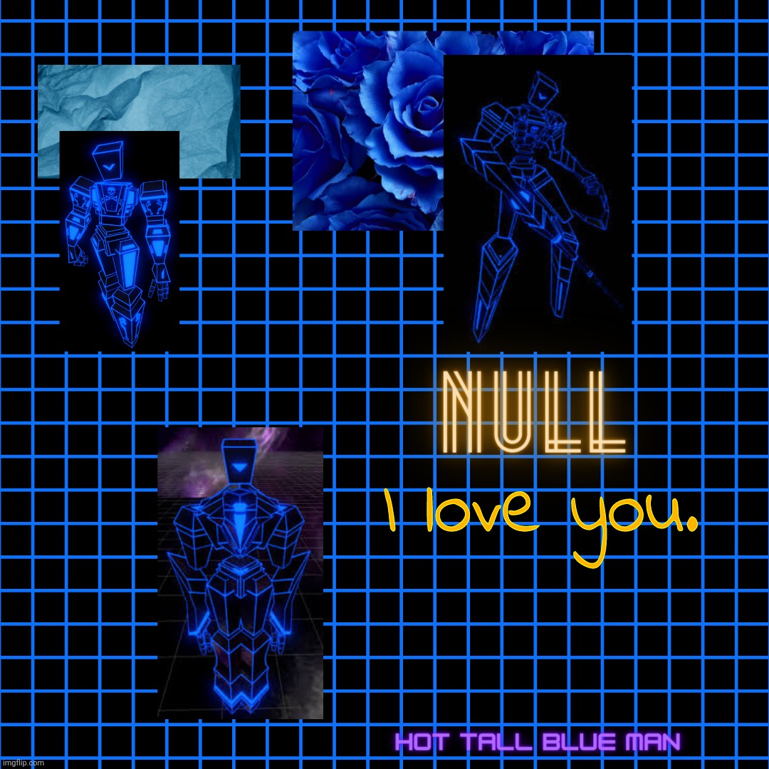 I love you. | image tagged in hot tall blue man temp | made w/ Imgflip meme maker