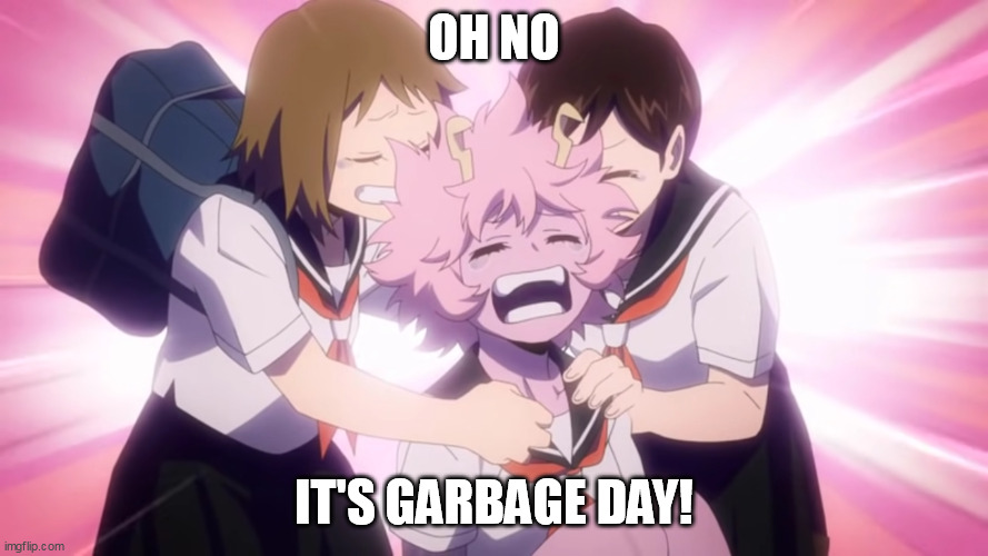 Who remembers Silent Night, Deadly Night Part 2? | OH NO; IT'S GARBAGE DAY! | image tagged in scaredy cat ashido | made w/ Imgflip meme maker