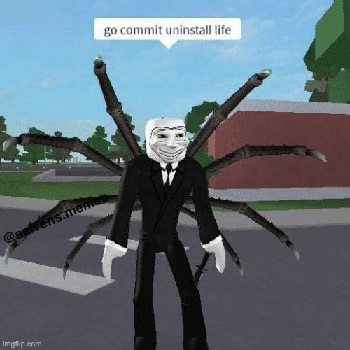 Go Commit Uninstall Life | image tagged in go commit uninstall life,memes,funny,roblox,roblox meme,cursed roblox image | made w/ Imgflip meme maker