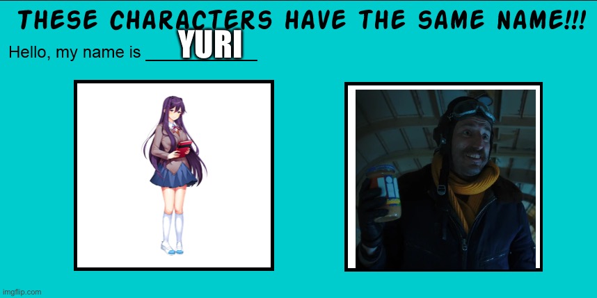 These characters have the same name | YURI | image tagged in these characters have the same name | made w/ Imgflip meme maker