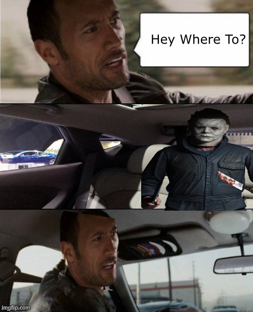Spookytober 5 | Hey Where To? | image tagged in the rock driving blank,memes,fresh memes,spooktober,funny,funny memes | made w/ Imgflip meme maker