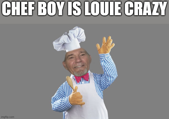 chef boy is lewie crazy | CHEF BOY IS LOUIE CRAZY | made w/ Imgflip meme maker