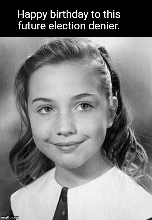 young hillary | Happy birthday to this future election denier. | image tagged in young hillary | made w/ Imgflip meme maker