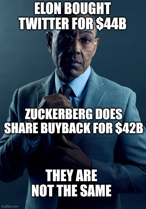Elon Twitter zuck | ELON BOUGHT TWITTER FOR $44B; ZUCKERBERG DOES SHARE BUYBACK FOR $42B; THEY ARE NOT THE SAME | image tagged in gus fring we are not the same | made w/ Imgflip meme maker