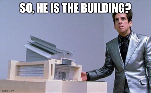 A center for ants? | SO, HE IS THE BUILDING? | image tagged in a center for ants | made w/ Imgflip meme maker