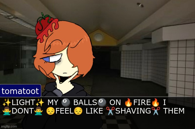 ✨LIGHT✨ MY ? BALLS? ON ?FIRE? I ?‍♂️DONT?‍♂️ ?FEEL? LIKE ✂️SHAVING✂️ THEM | ✨LIGHT✨ MY 🎱 BALLS🎱 ON 🔥FIRE🔥 I 🙅‍♂️DONT🙅‍♂️ 😔FEEL😔 LIKE ✂️SHAVING✂️ THEM | image tagged in tomato thinking template | made w/ Imgflip meme maker