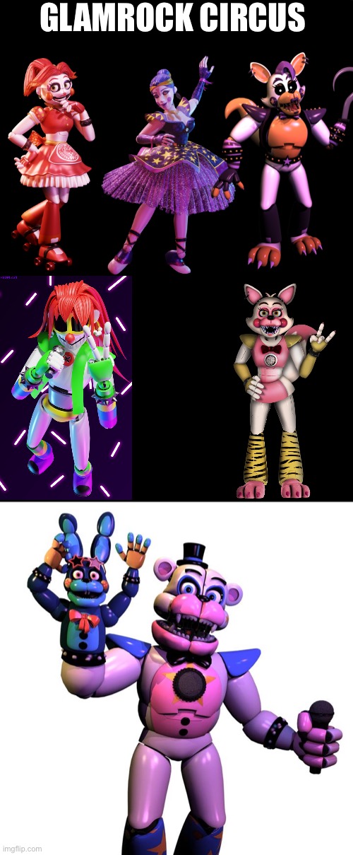 THE GLAMROCK CIRCUS | GLAMROCK CIRCUS | image tagged in fnaf security breach,x,fnaf sister location | made w/ Imgflip meme maker