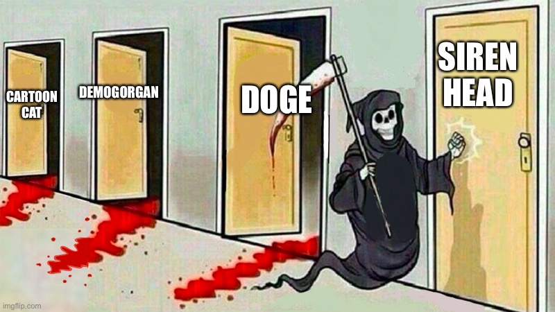 Why | SIREN HEAD; DOGE; DEMOGORGAN; CARTOON CAT | image tagged in death knocking at the door | made w/ Imgflip meme maker