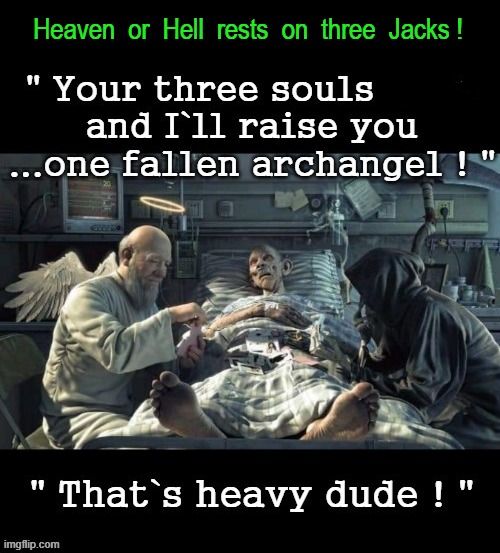 Raise ! | Heaven  or  Hell  rests  on  three  Jacks ! | image tagged in poker face | made w/ Imgflip meme maker