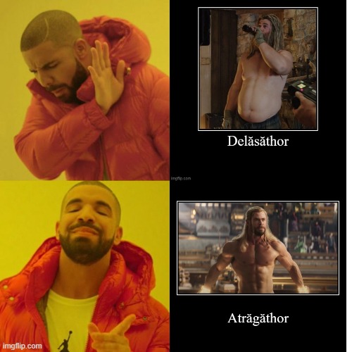 The Two States of Thor | image tagged in romanian,thor,fat,hot,drake,hot or not | made w/ Imgflip meme maker