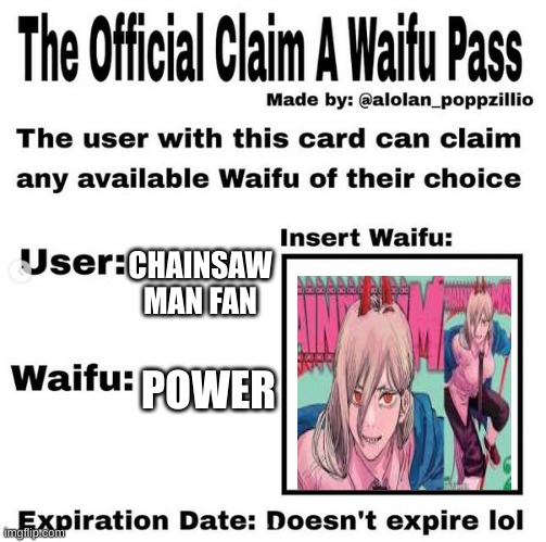 relatable | CHAINSAW MAN FAN; POWER | image tagged in official claim a waifu pass | made w/ Imgflip meme maker