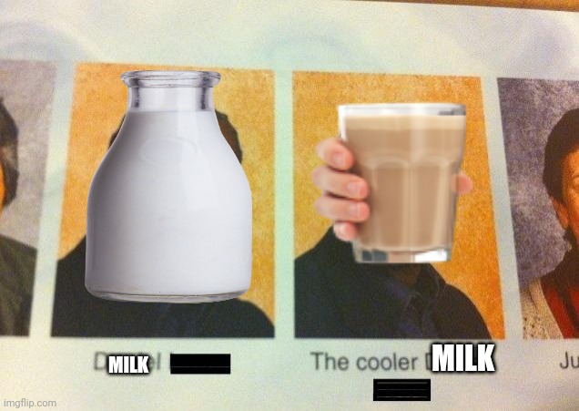 Milk | MILK; MILK | image tagged in the cooler daniel,milk,choccy milk | made w/ Imgflip meme maker