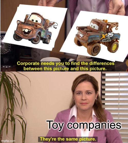 Mater and Toy Mater | Toy companies | image tagged in memes,they're the same picture,cars | made w/ Imgflip meme maker