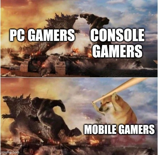 The gamer war | CONSOLE GAMERS; PC GAMERS; MOBILE GAMERS | image tagged in kong godzilla doge | made w/ Imgflip meme maker