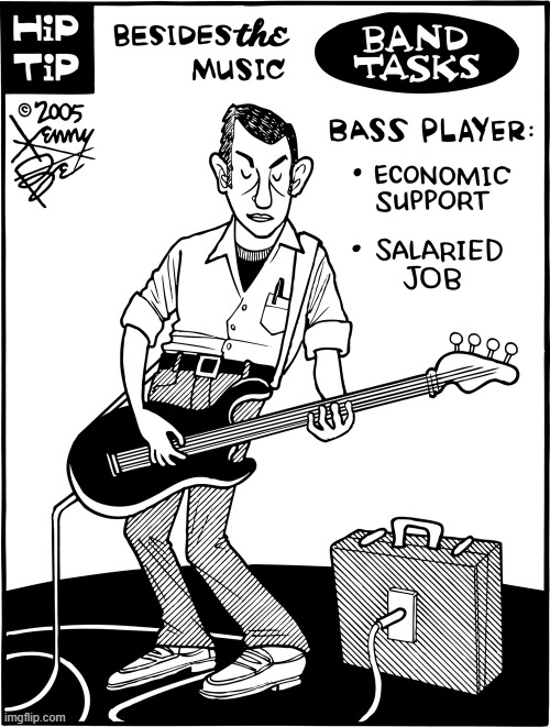 image tagged in memes,comics,bass,player,band,tasks | made w/ Imgflip meme maker