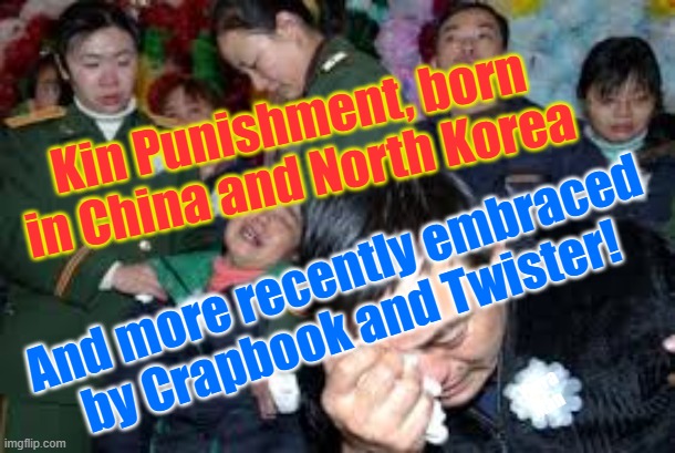 Kin Punishment, alive and well! | Kin Punishment, born in China and North Korea; And more recently embraced by Crapbook and Twister! Yarra Man | image tagged in facebook,twitter,north korea,russia,china,iran | made w/ Imgflip meme maker